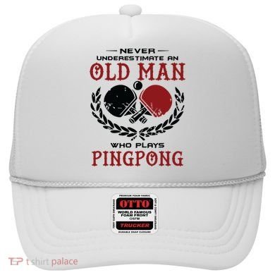 Never Underestimate An Old Man Who Plays Ping Pong Hat