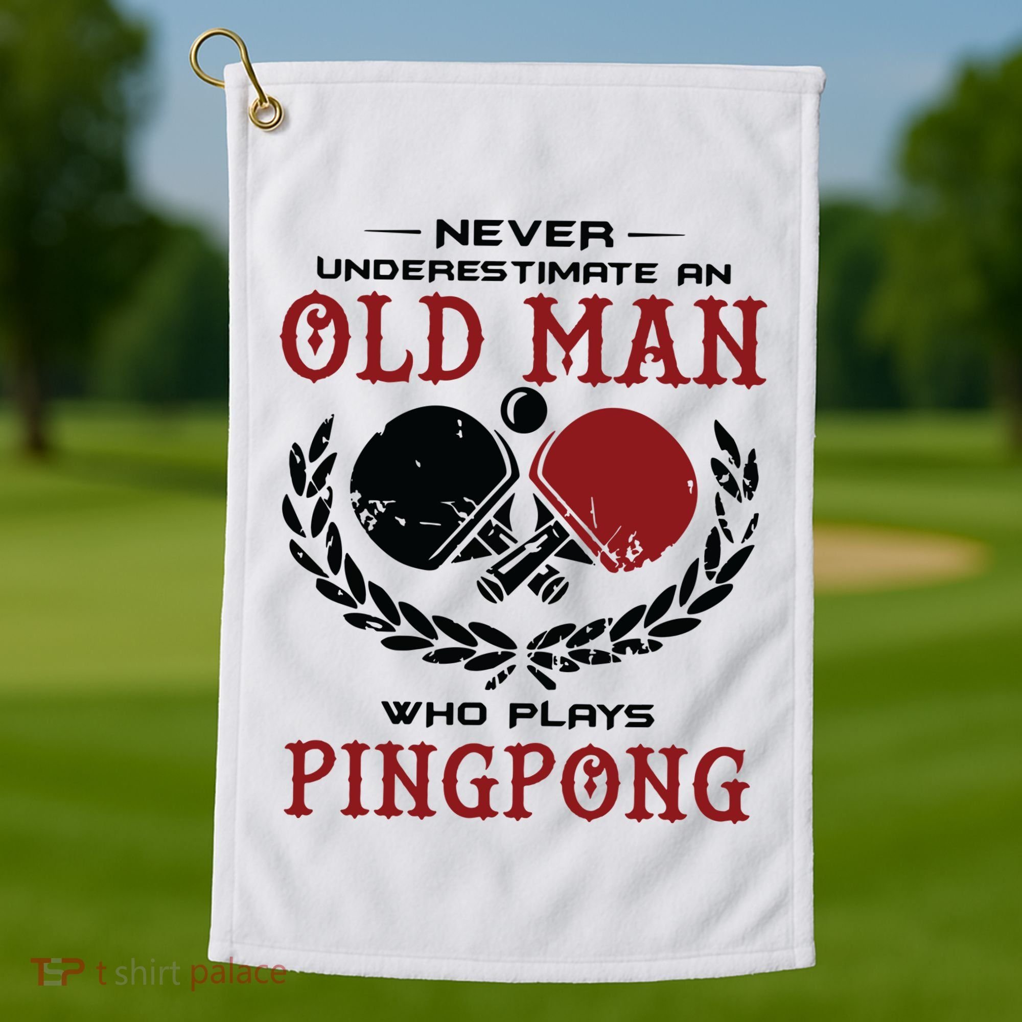 Never Underestimate An Old Man Who Plays Ping Pong Golf Towel