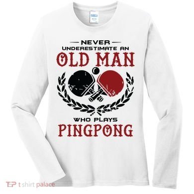 Never Underestimate An Old Man Who Plays Ping Pong Women's Long Sleeve Shirt