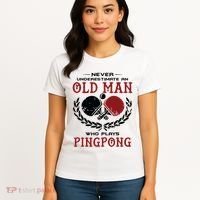 Never Underestimate An Old Man Who Plays Ping Pong Women's T-Shirt thumb 4