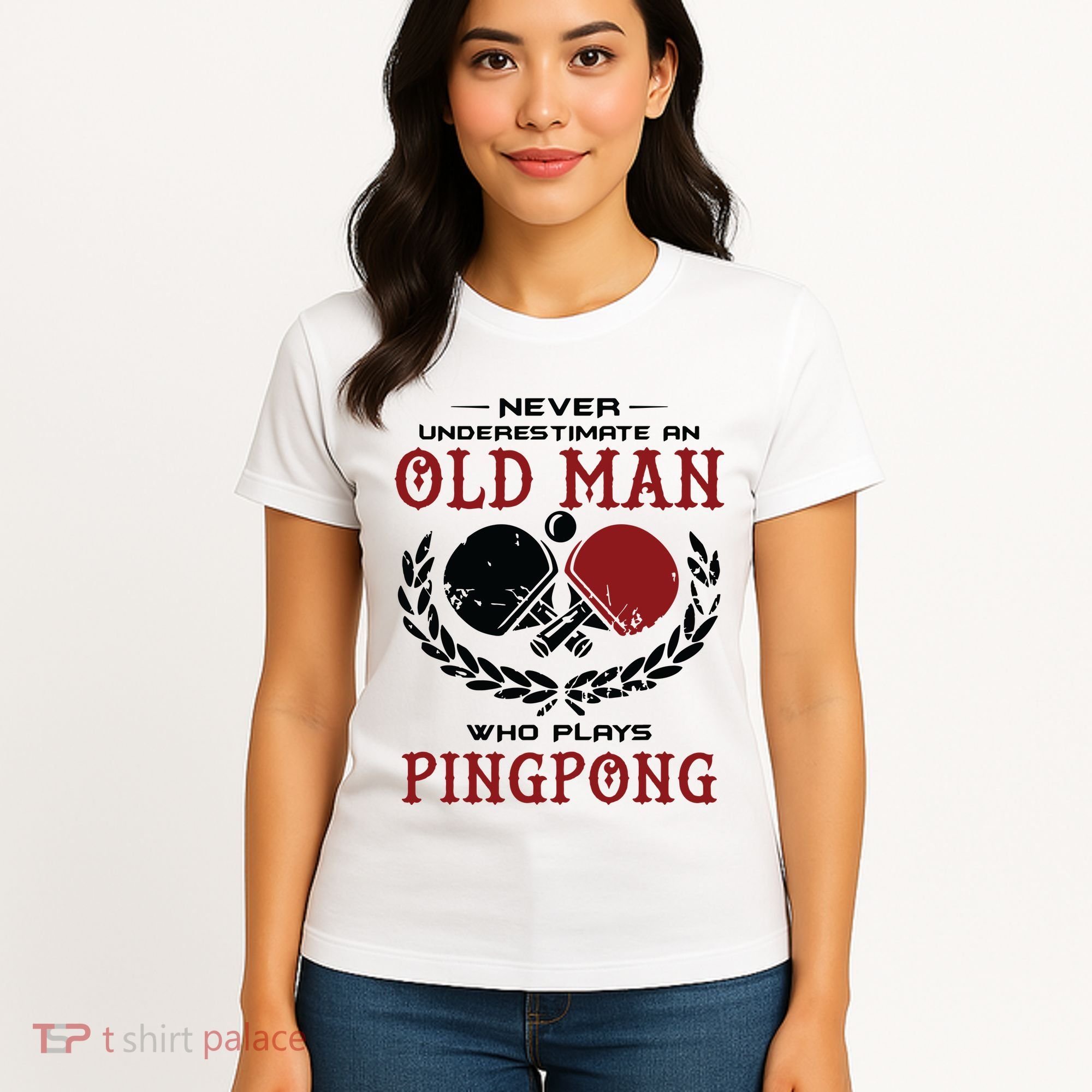 Never Underestimate An Old Man Who Plays Ping Pong Women's T-Shirt