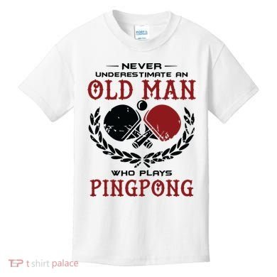 Never Underestimate An Old Man Who Plays Ping Pong Kids T-Shirt