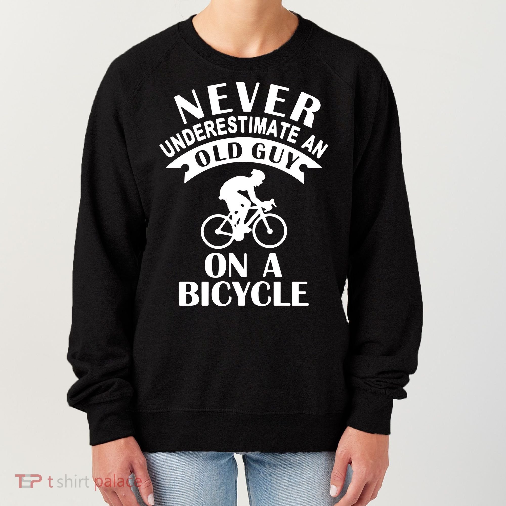 Never Underestimate An Old Guy On A Bicycle Women's Sweatshirt