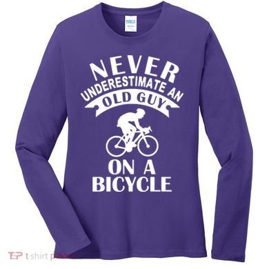Never Underestimate An Old Guy On A Bicycle Women's Long Sleeve Shirt
