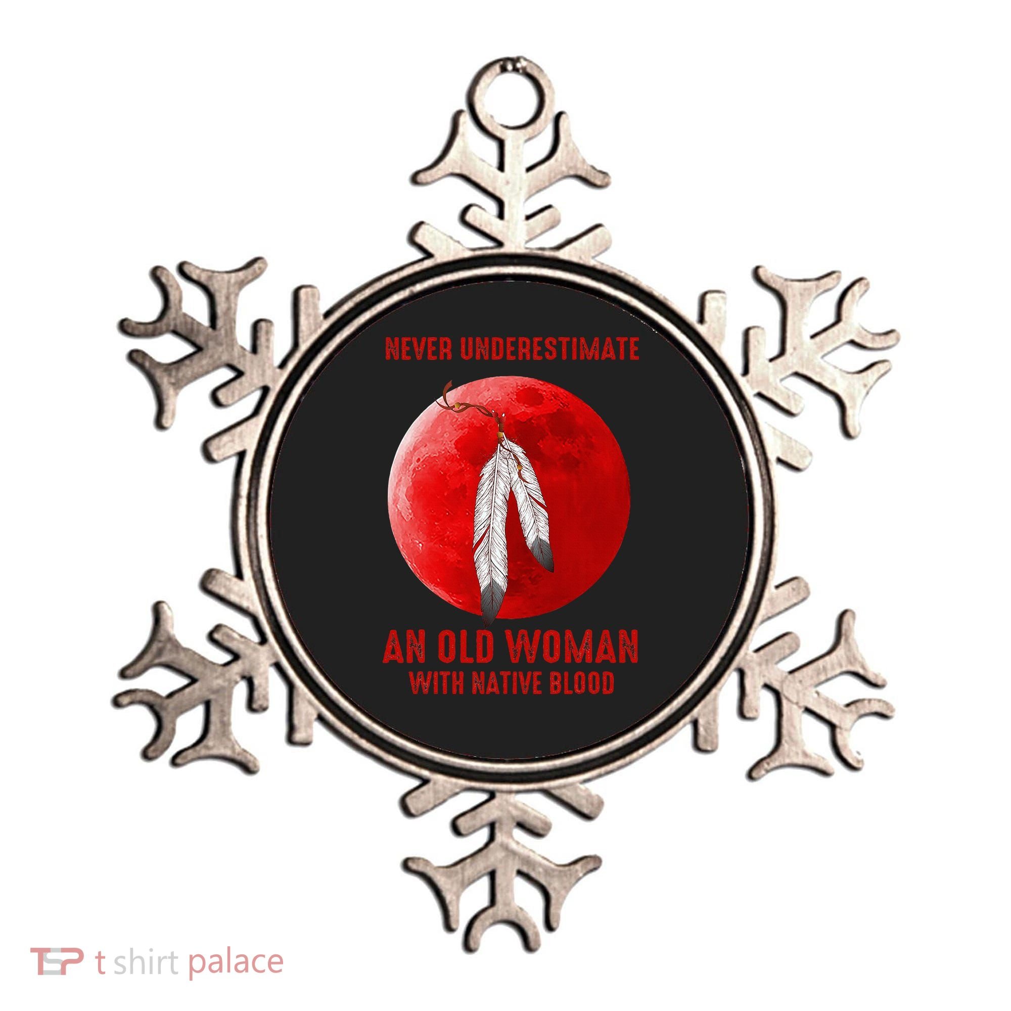 Never Underestimate An Old Woman With Native Blood Ornament