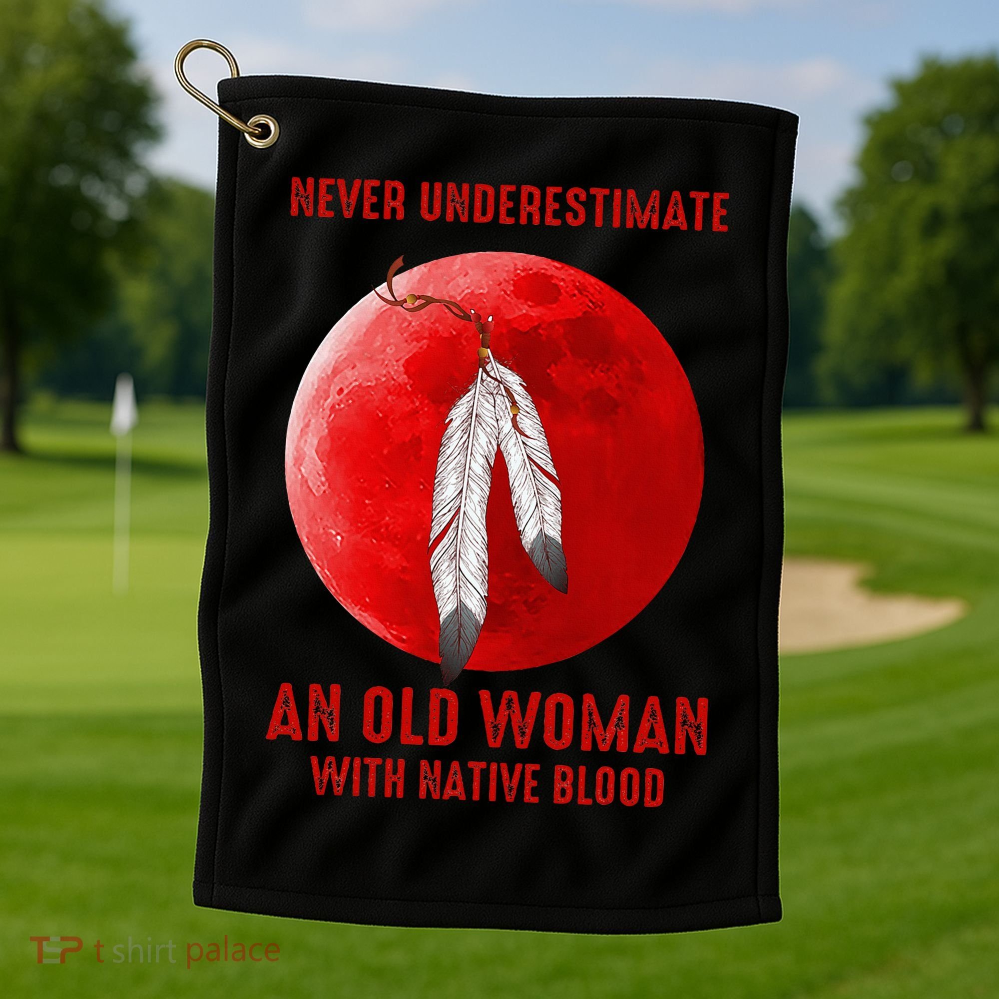 Never Underestimate An Old Woman With Native Blood Golf Towel
