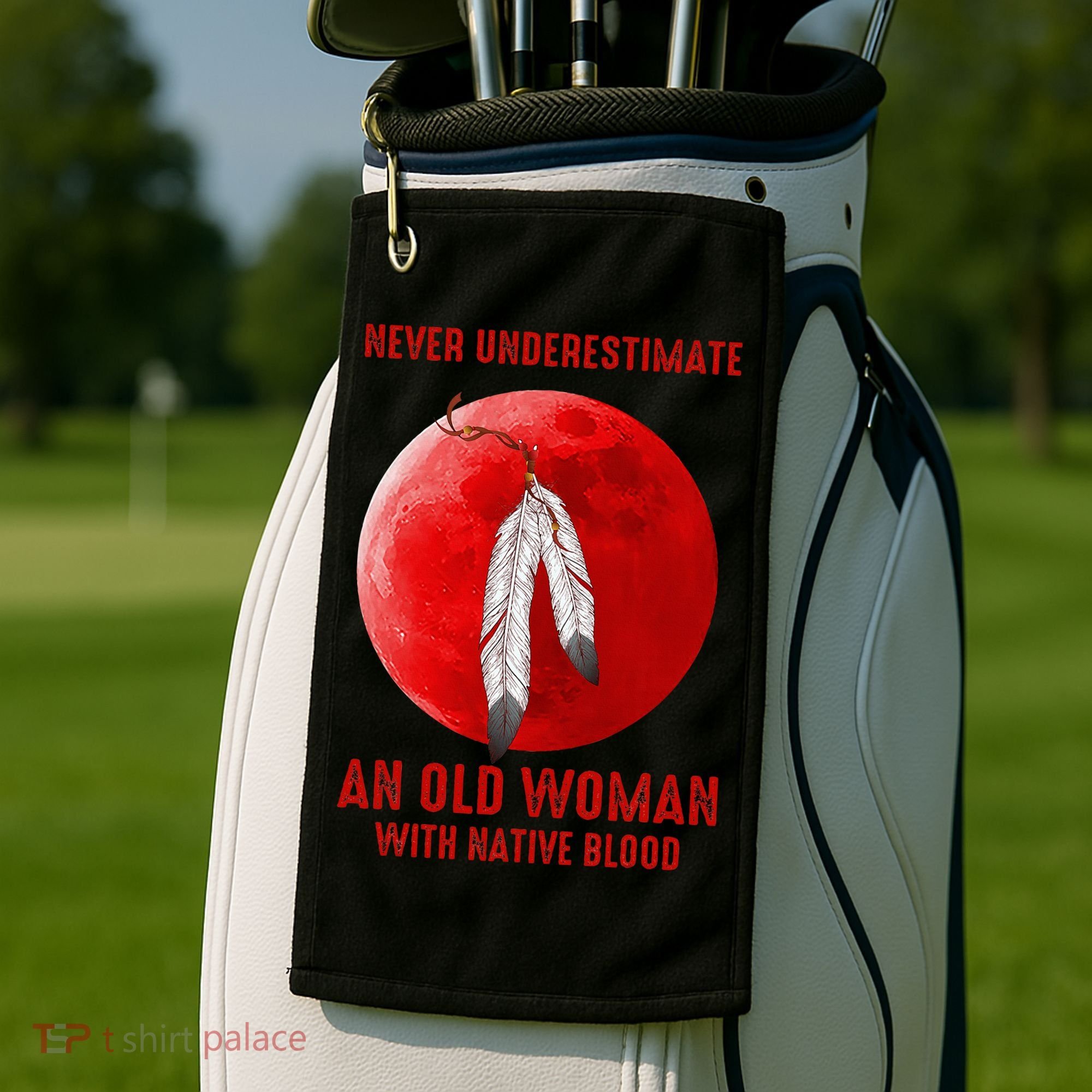 Never Underestimate An Old Woman With Native Blood Golf Towel