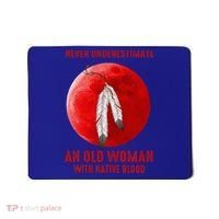 Never Underestimate An Old Woman With Native Blood Mousepad thumb 0