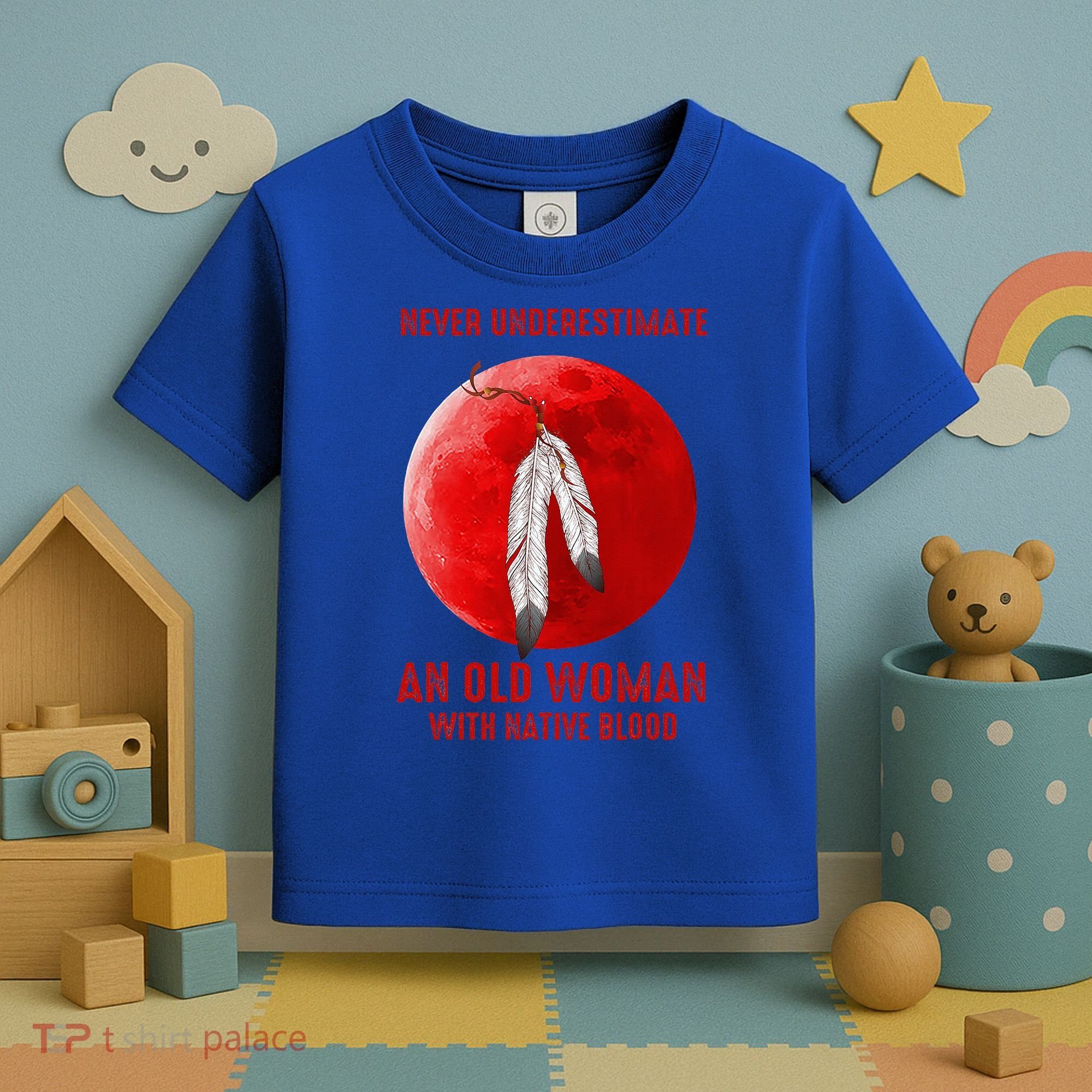 Never Underestimate An Old Woman With Native Blood Toddler T-Shirt