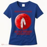 Never Underestimate An Old Woman With Native Blood Women's T-Shirt thumb 0