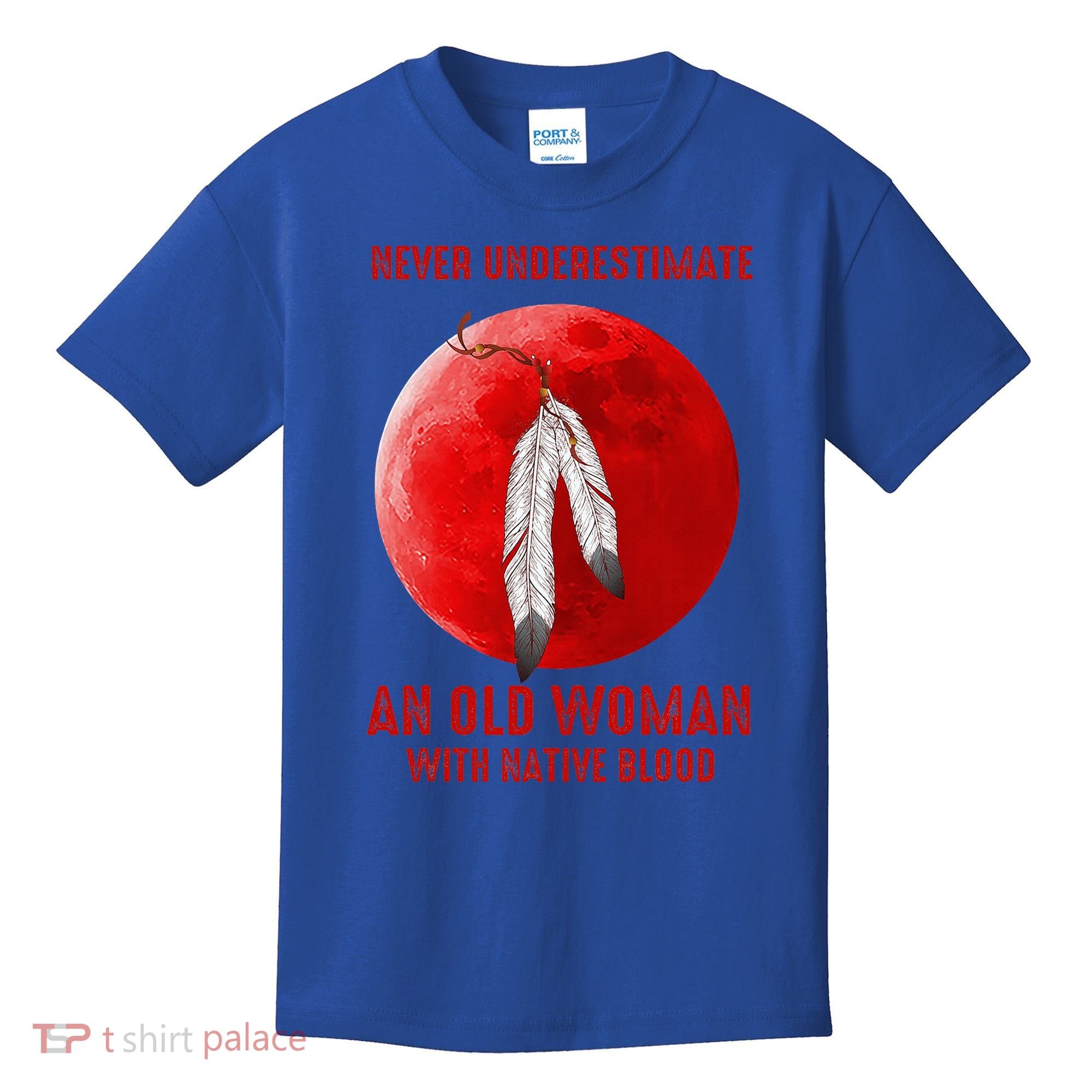 Never Underestimate An Old Woman With Native Blood Kids T-Shirt