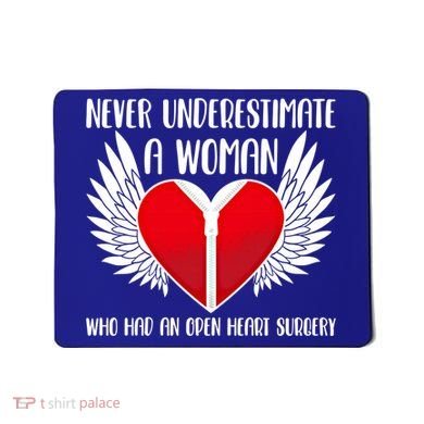 Never Underestimate A Who Had An Open Heart Surgery Gift Mousepad