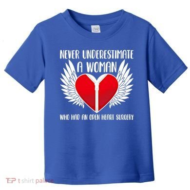 Never Underestimate A Who Had An Open Heart Surgery Gift Toddler T-Shirt