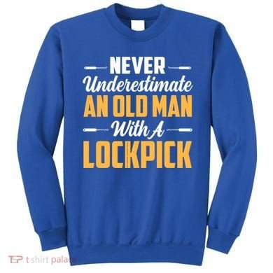 Never Underestimate An Old With A Lockpick Locksmith Gift Sweatshirt