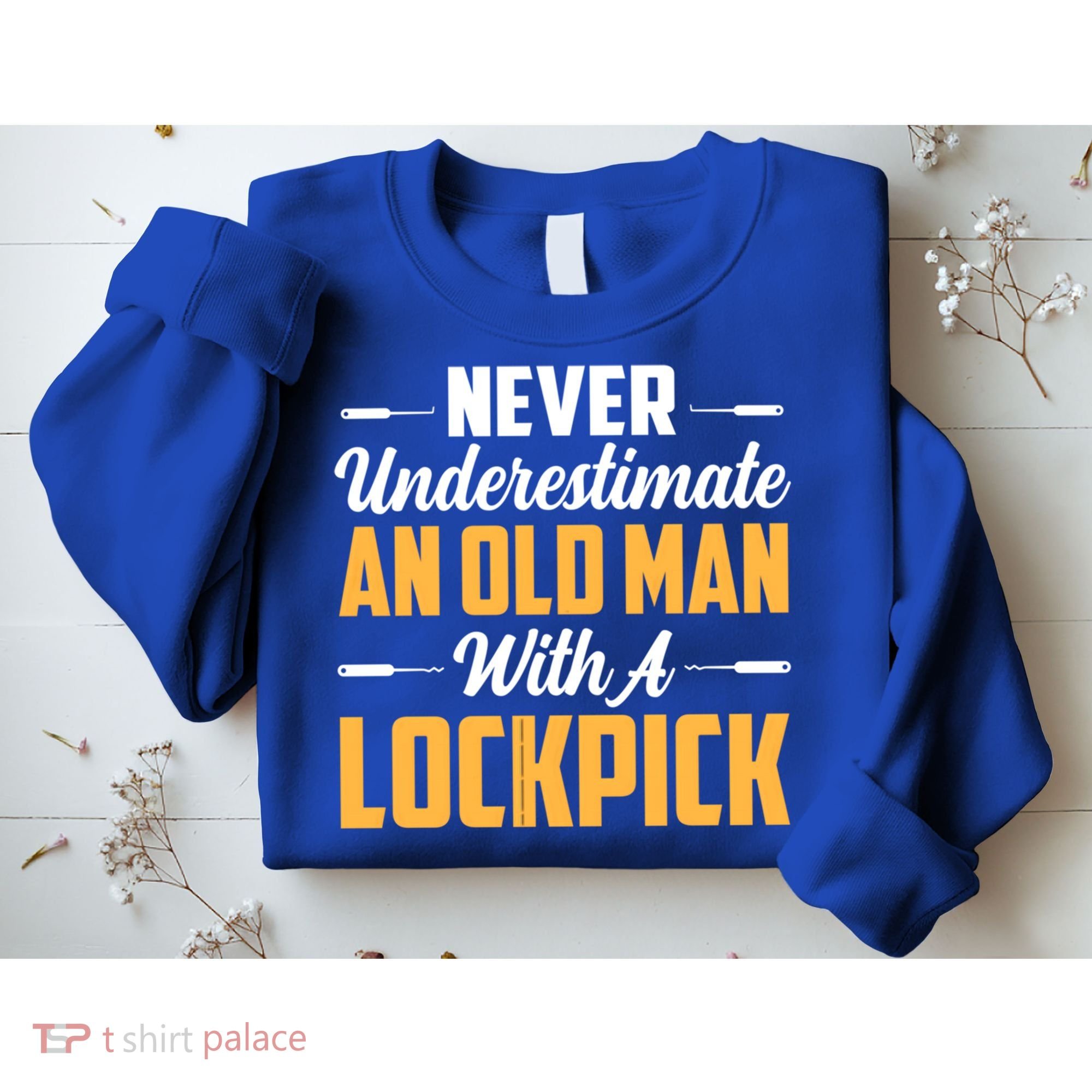 Never Underestimate An Old With A Lockpick Locksmith Gift Sweatshirt