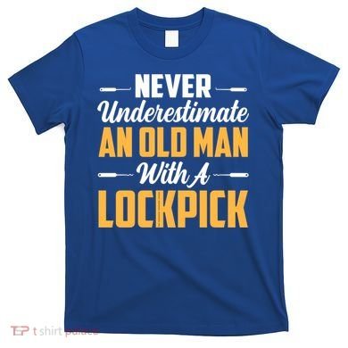 Never Underestimate An Old With A Lockpick Locksmith Gift T-Shirt