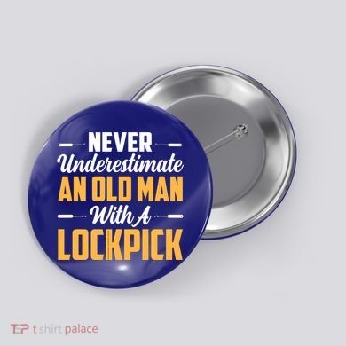 Never Underestimate An Old With A Lockpick Locksmith Gift Button