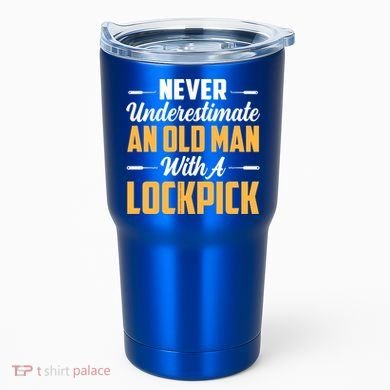 Never Underestimate An Old With A Lockpick Locksmith Gift Tumbler