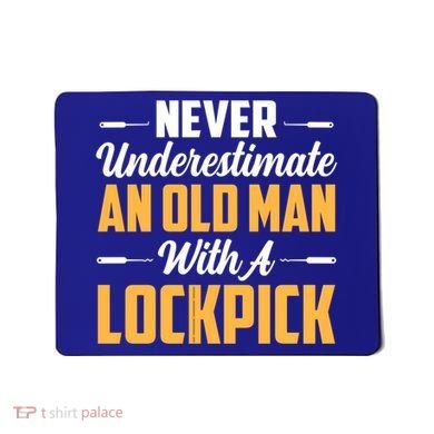 Never Underestimate An Old With A Lockpick Locksmith Gift Mousepad
