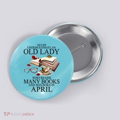 Never Underestimate An Old Lady Who Reads Many Books Gift Button