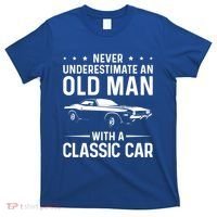 Never Underestimate An Old With A Classic Muscle Car Gift T-Shirt thumb 0