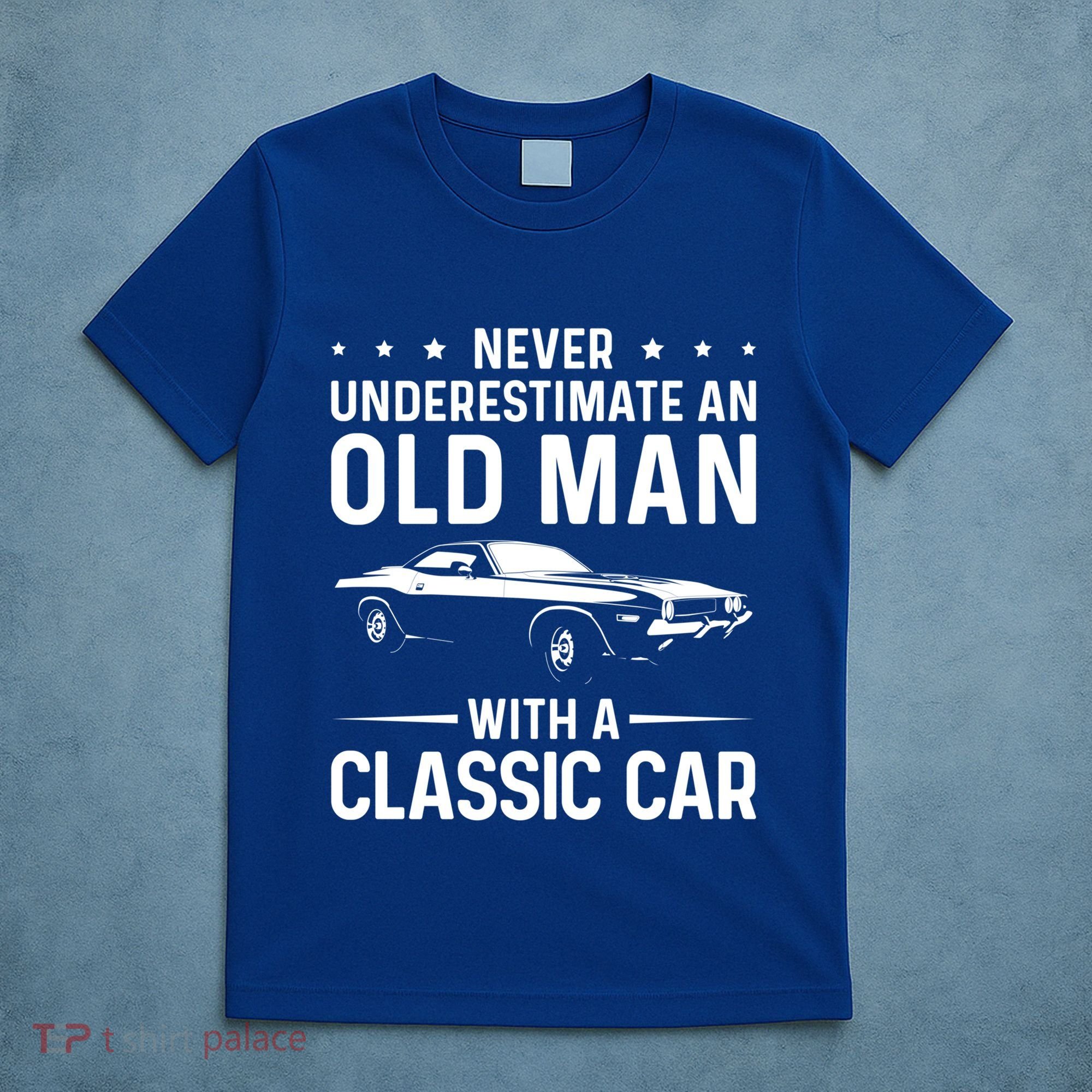 Never Underestimate An Old With A Classic Muscle Car Gift T-Shirt