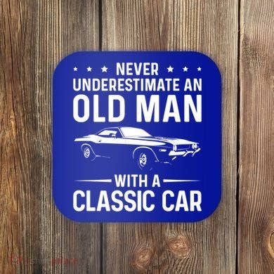 Never Underestimate An Old With A Classic Muscle Car Gift Coaster