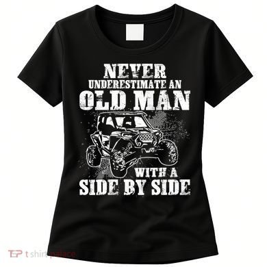 Never Underestimate An Old Man Funny Women's T-Shirt