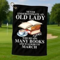 Never Underestimate An Old March Lady Who Reads Many Books Gift Golf Towel thumb 1