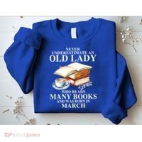 Never Underestimate An Old March Lady Who Reads Many Books Gift Sweatshirt thumb 2
