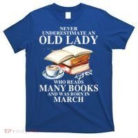 Never Underestimate An Old March Lady Who Reads Many Books Gift T-Shirt thumb 0