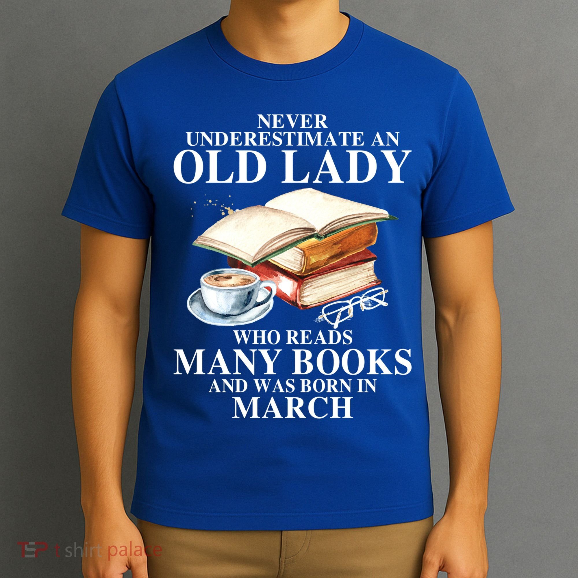 Never Underestimate An Old March Lady Who Reads Many Books Gift T-Shirt