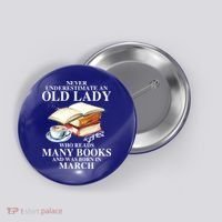 Never Underestimate An Old March Lady Who Reads Many Books Gift Button thumb 0