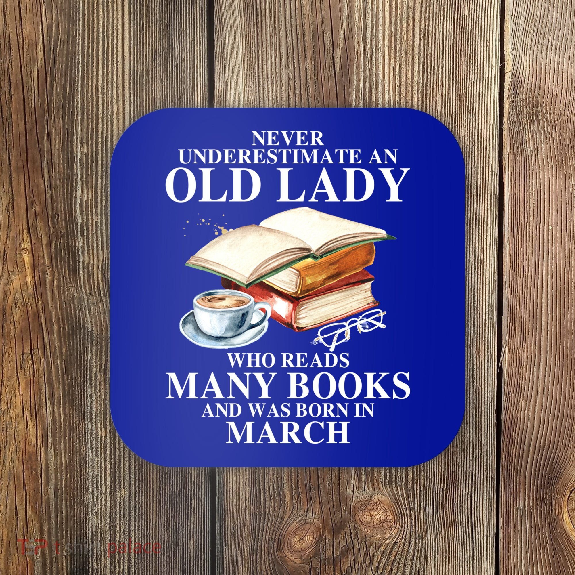 Never Underestimate An Old March Lady Who Reads Many Books Gift Coaster