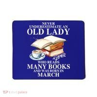 Never Underestimate An Old March Lady Who Reads Many Books Gift Mousepad thumb 0