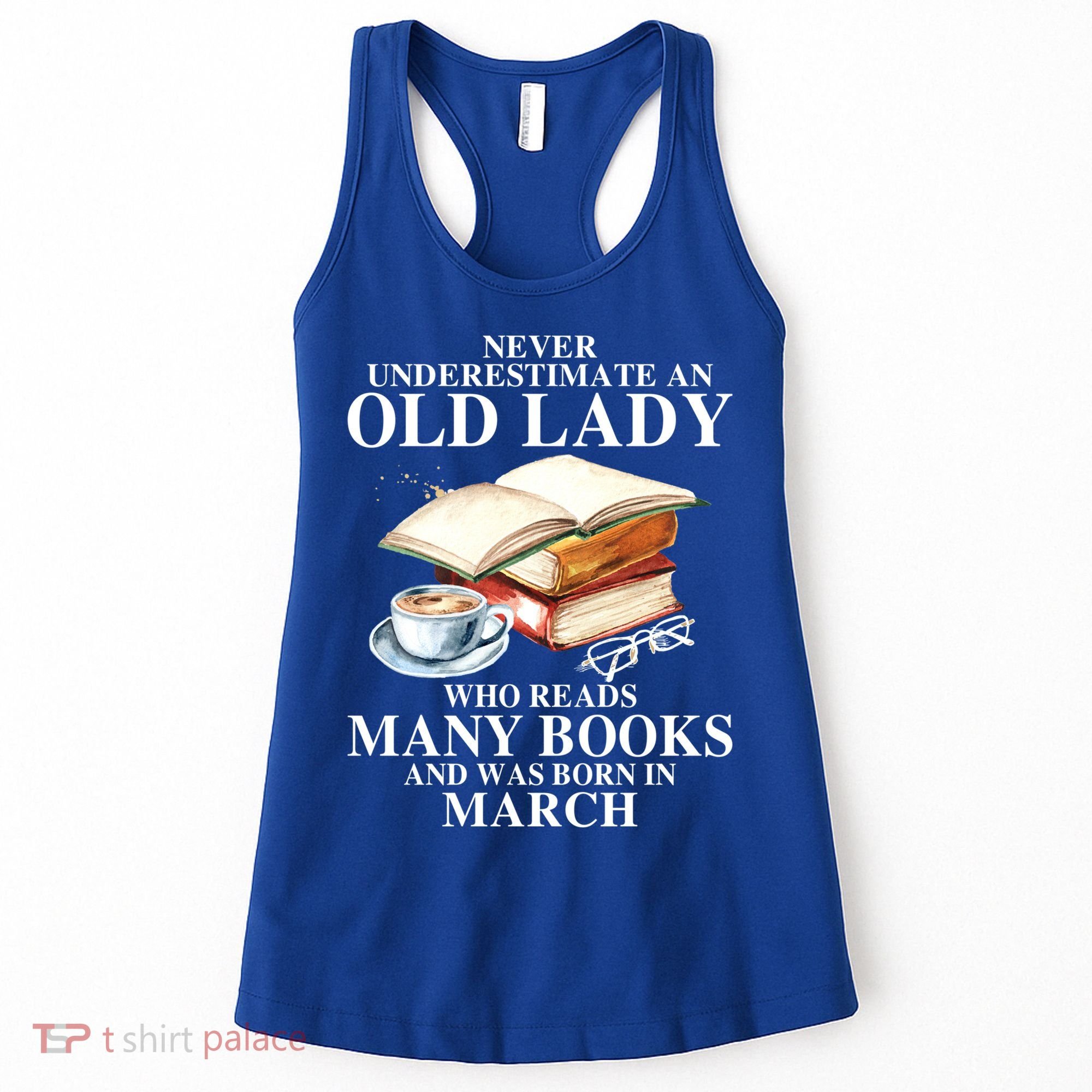 Never Underestimate An Old March Lady Who Reads Many Books Gift Women's Tank Top