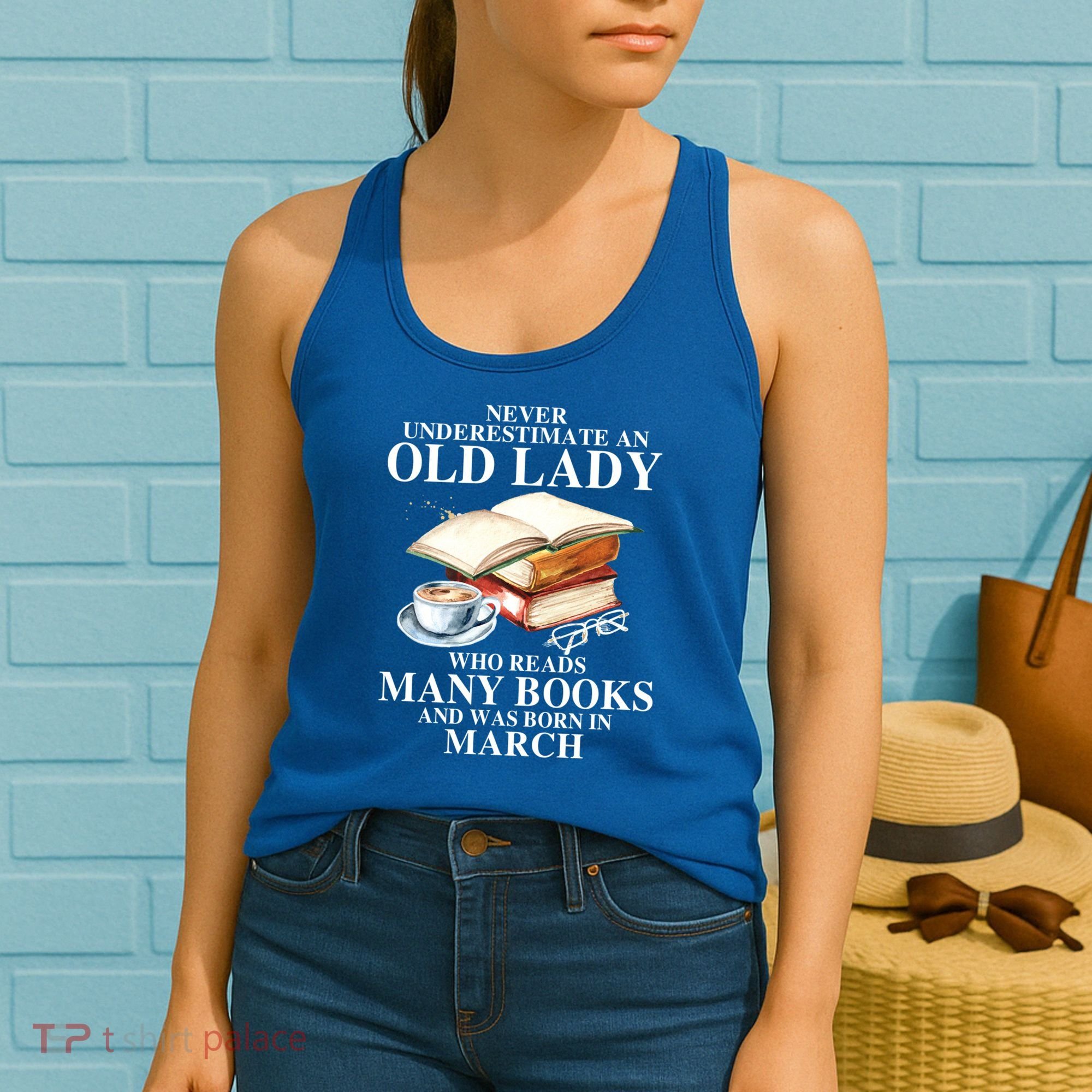 Never Underestimate An Old March Lady Who Reads Many Books Gift Women's Tank Top