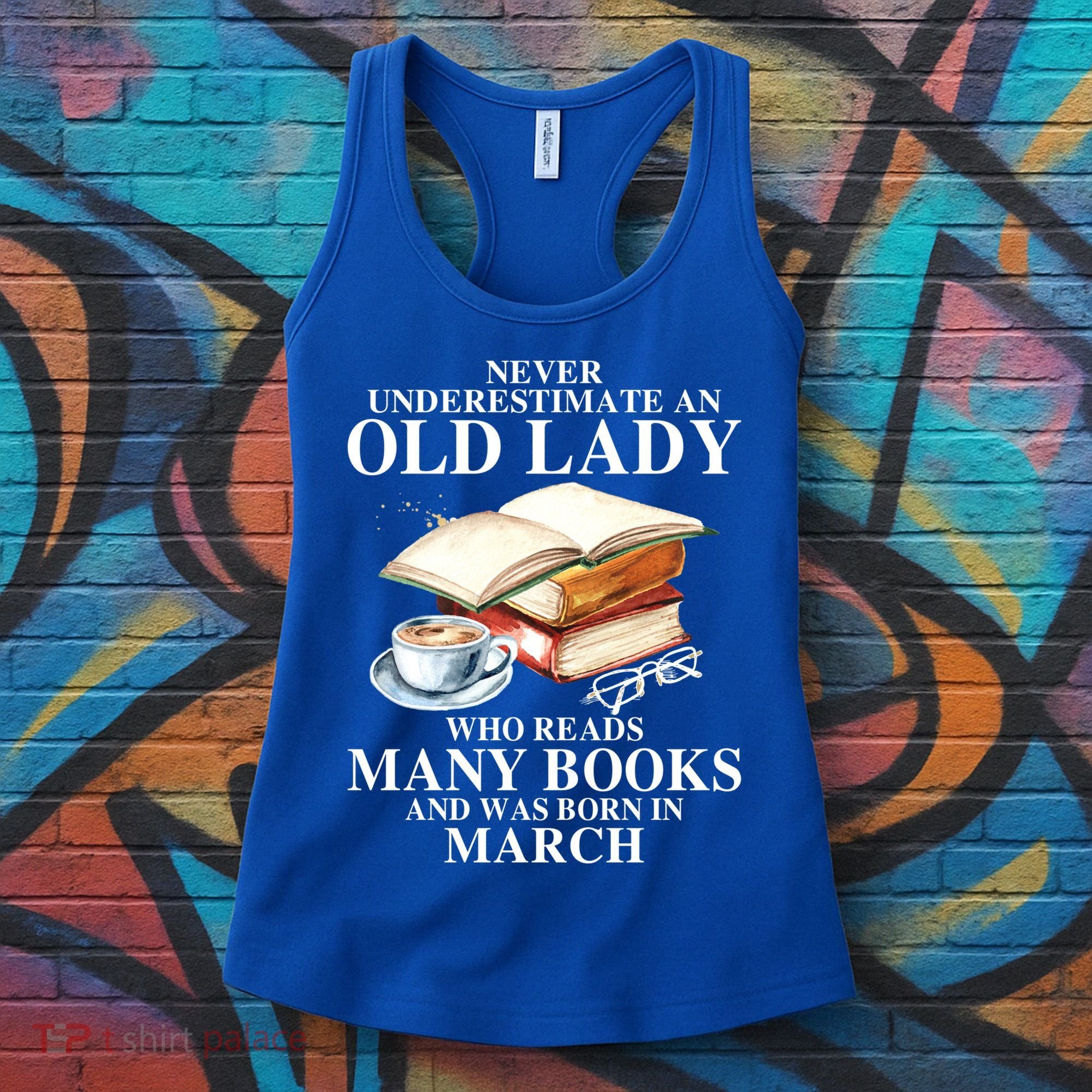 Never Underestimate An Old March Lady Who Reads Many Books Gift Women's Tank Top
