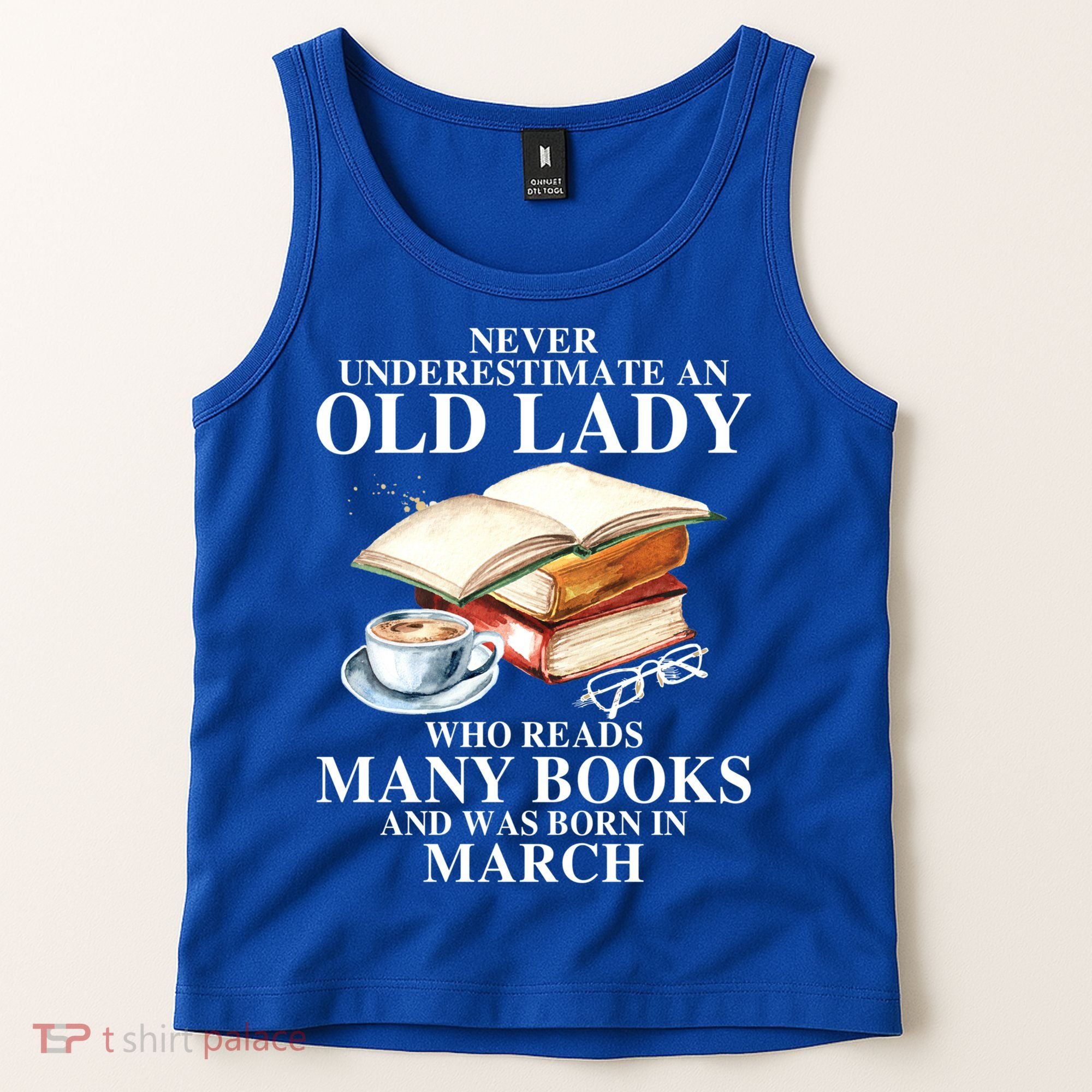 Never Underestimate An Old March Lady Who Reads Many Books Gift Tank Top