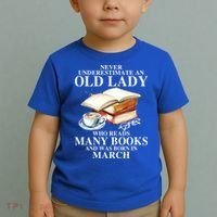 Never Underestimate An Old March Lady Who Reads Many Books Gift Toddler T-Shirt thumb 2
