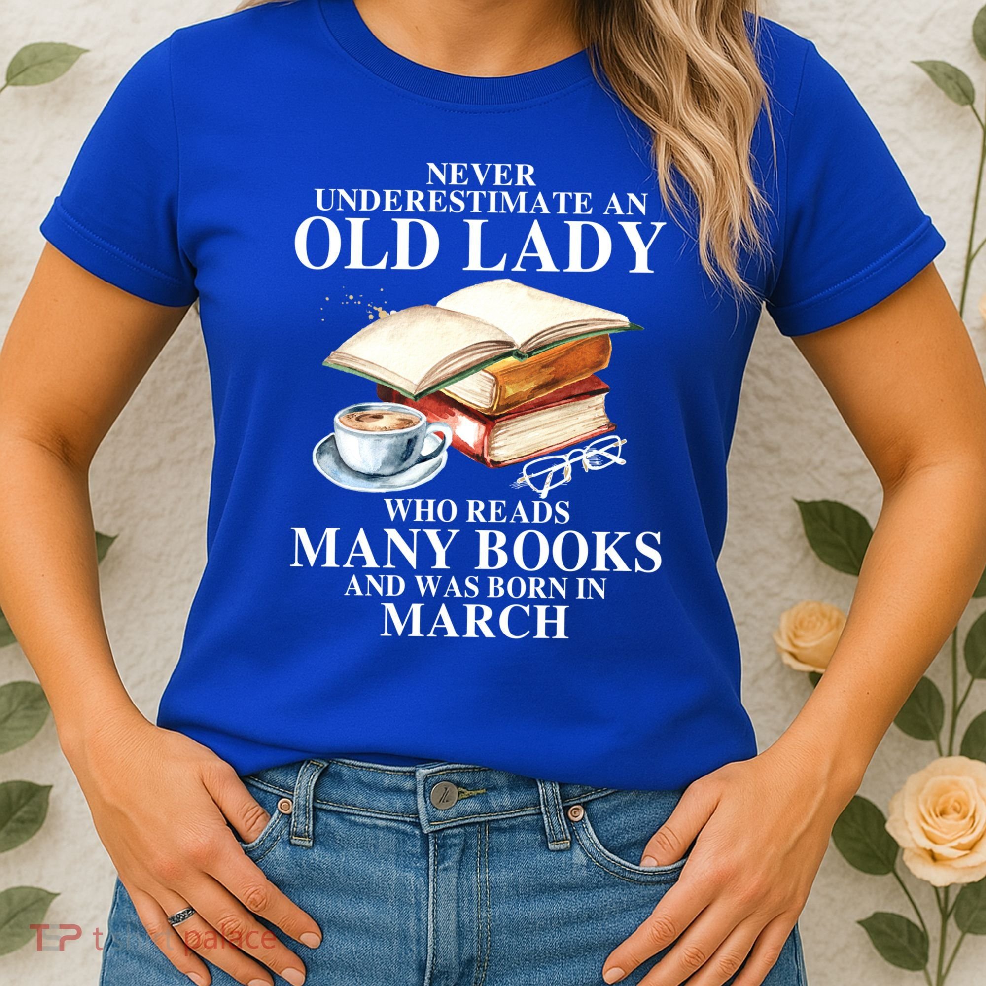 Never Underestimate An Old March Lady Who Reads Many Books Gift Women's T-Shirt