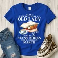 Never Underestimate An Old March Lady Who Reads Many Books Gift Women's T-Shirt thumb 3