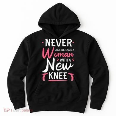 Never Underestimate A Women New Knee Replacement Surgery Hoodie