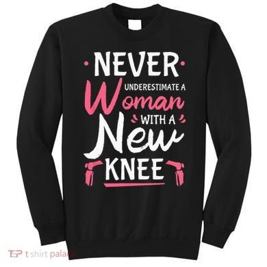 Never Underestimate A Women New Knee Replacement Surgery Sweatshirt