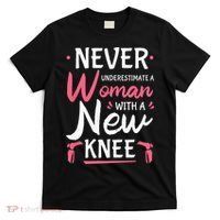Never Underestimate A Women New Knee Replacement Surgery T-Shirt thumb 0