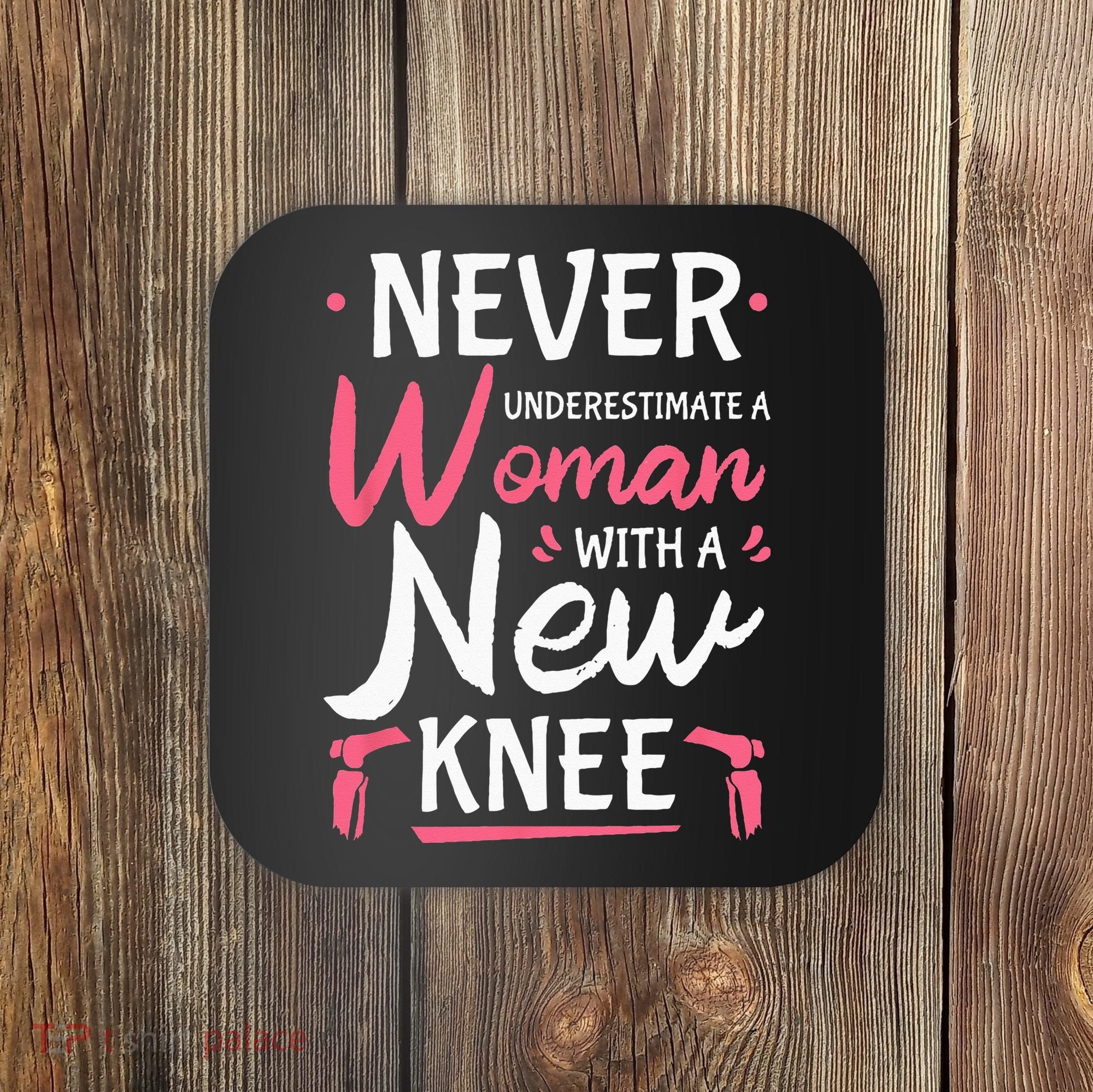 Never Underestimate A Women New Knee Replacement Surgery Coaster