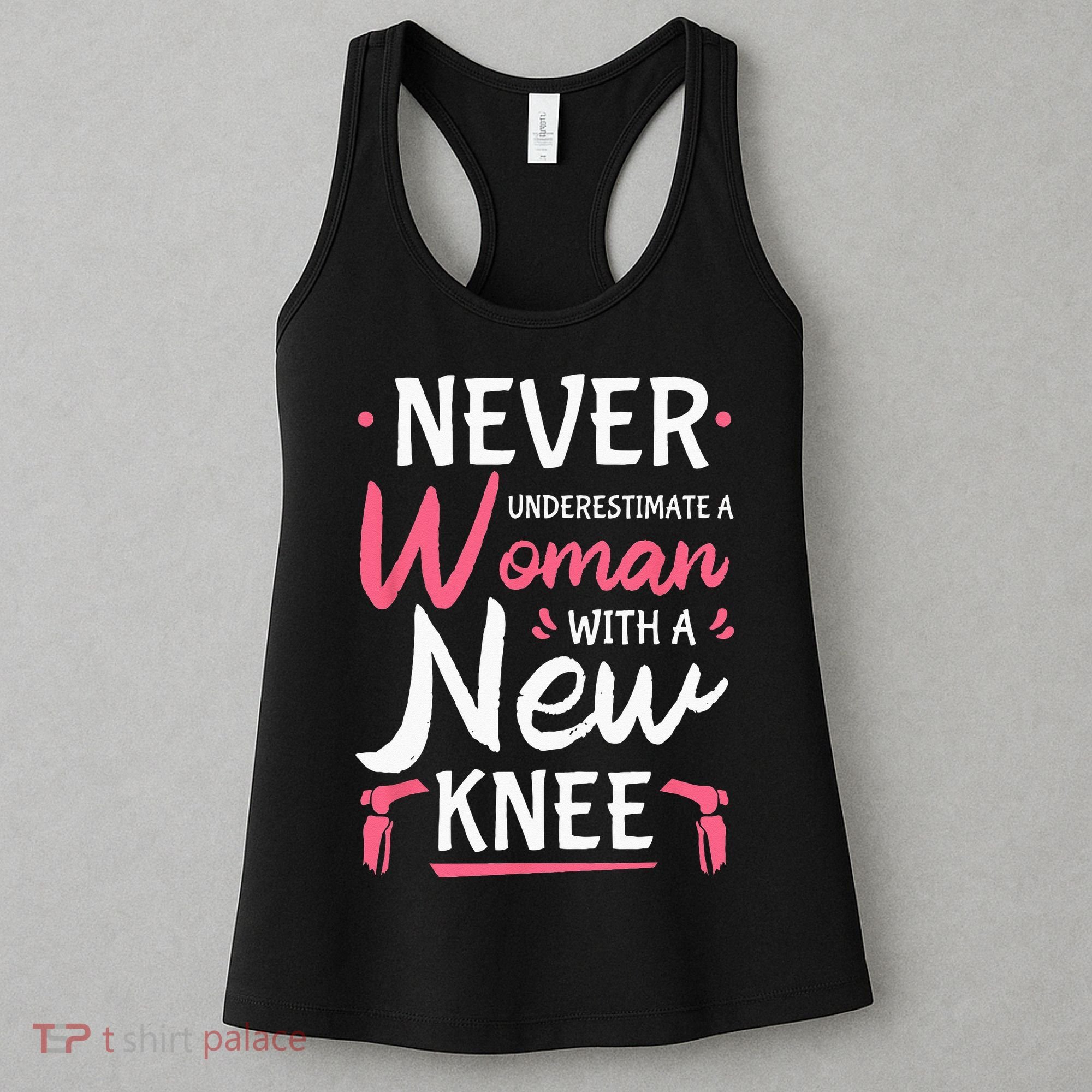 Never Underestimate A Women New Knee Replacement Surgery Women's Tank Top
