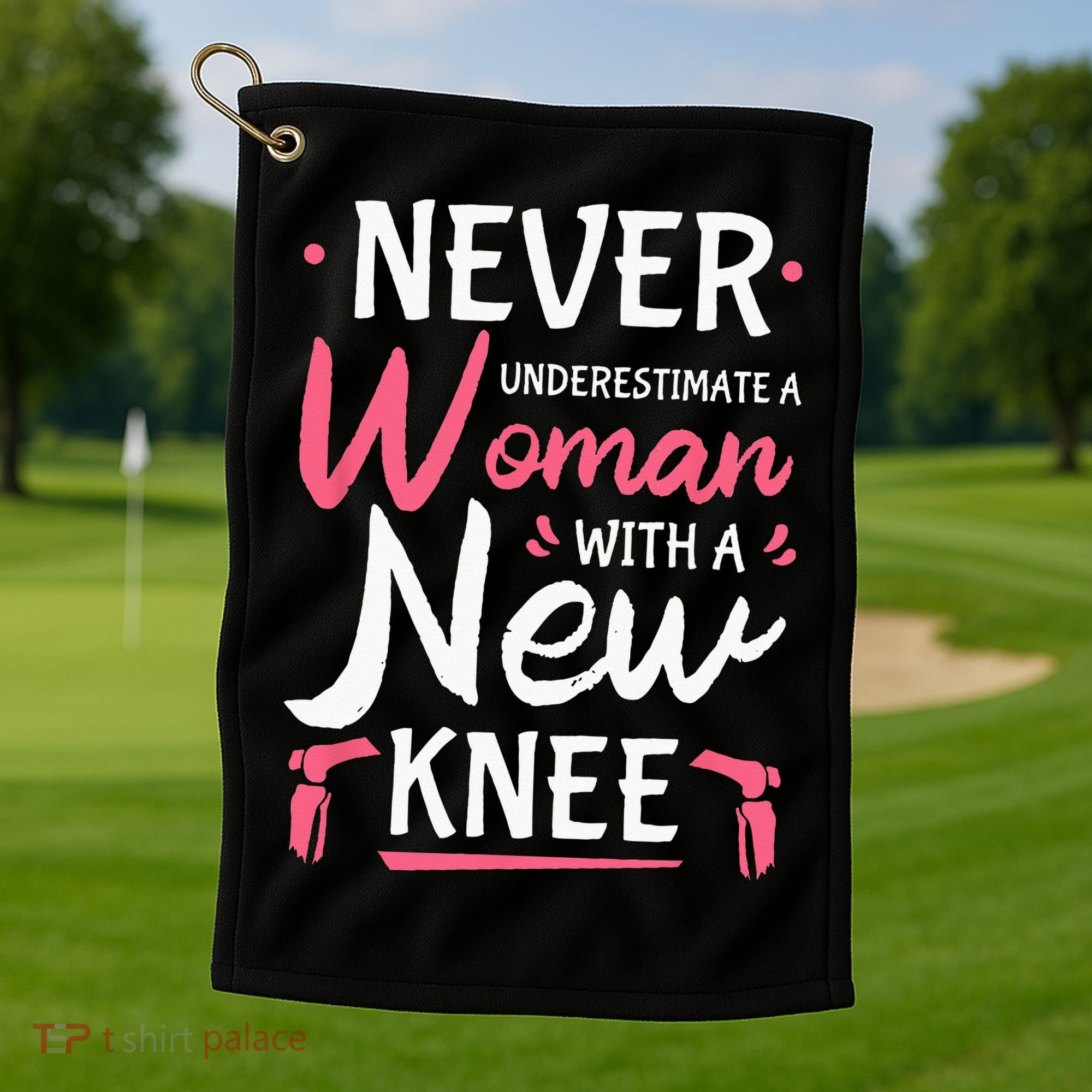 Never Underestimate A Women New Knee Replacement Surgery Golf Towel