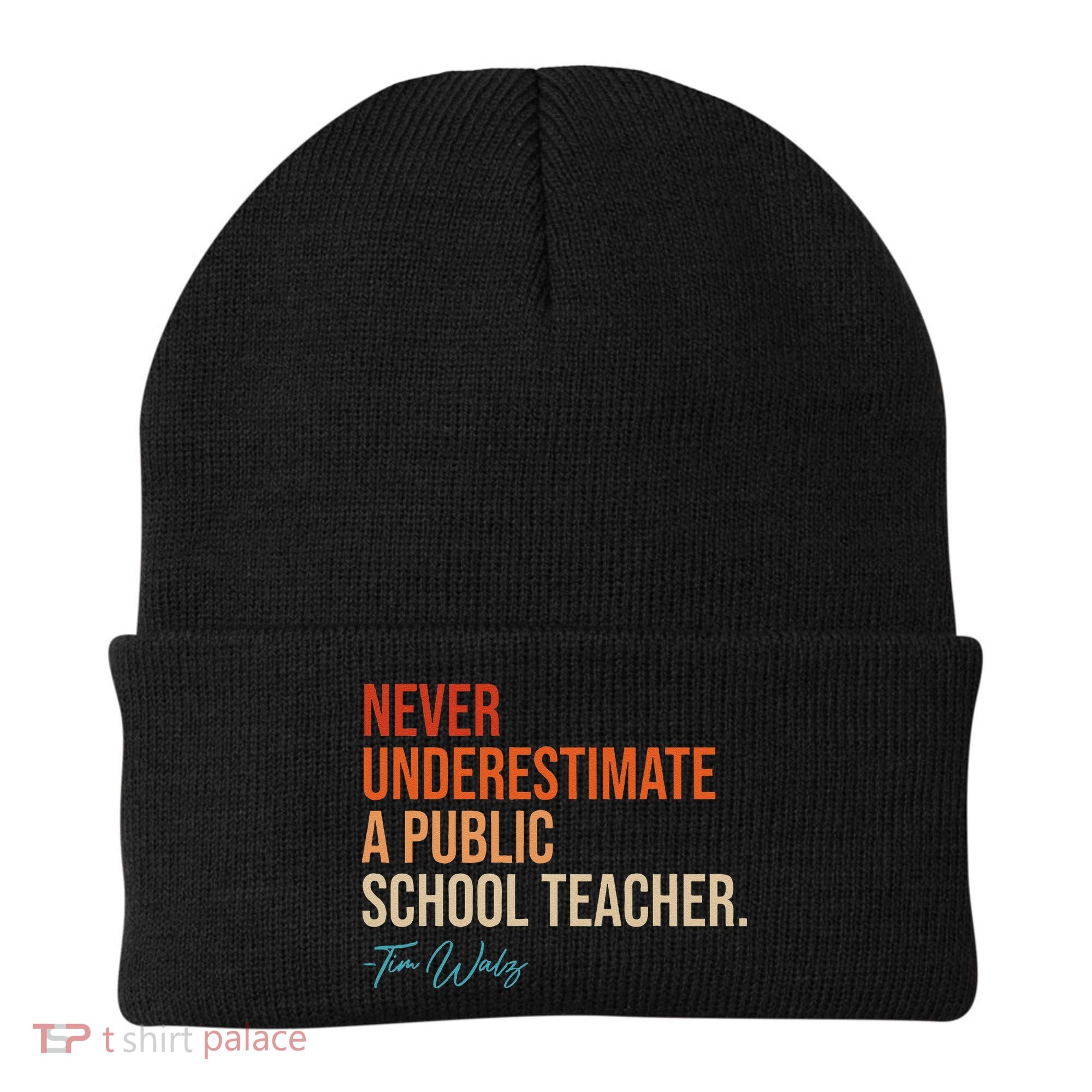 Never Underestimate A Public School Teacher Harris Walz 2024 Beanie