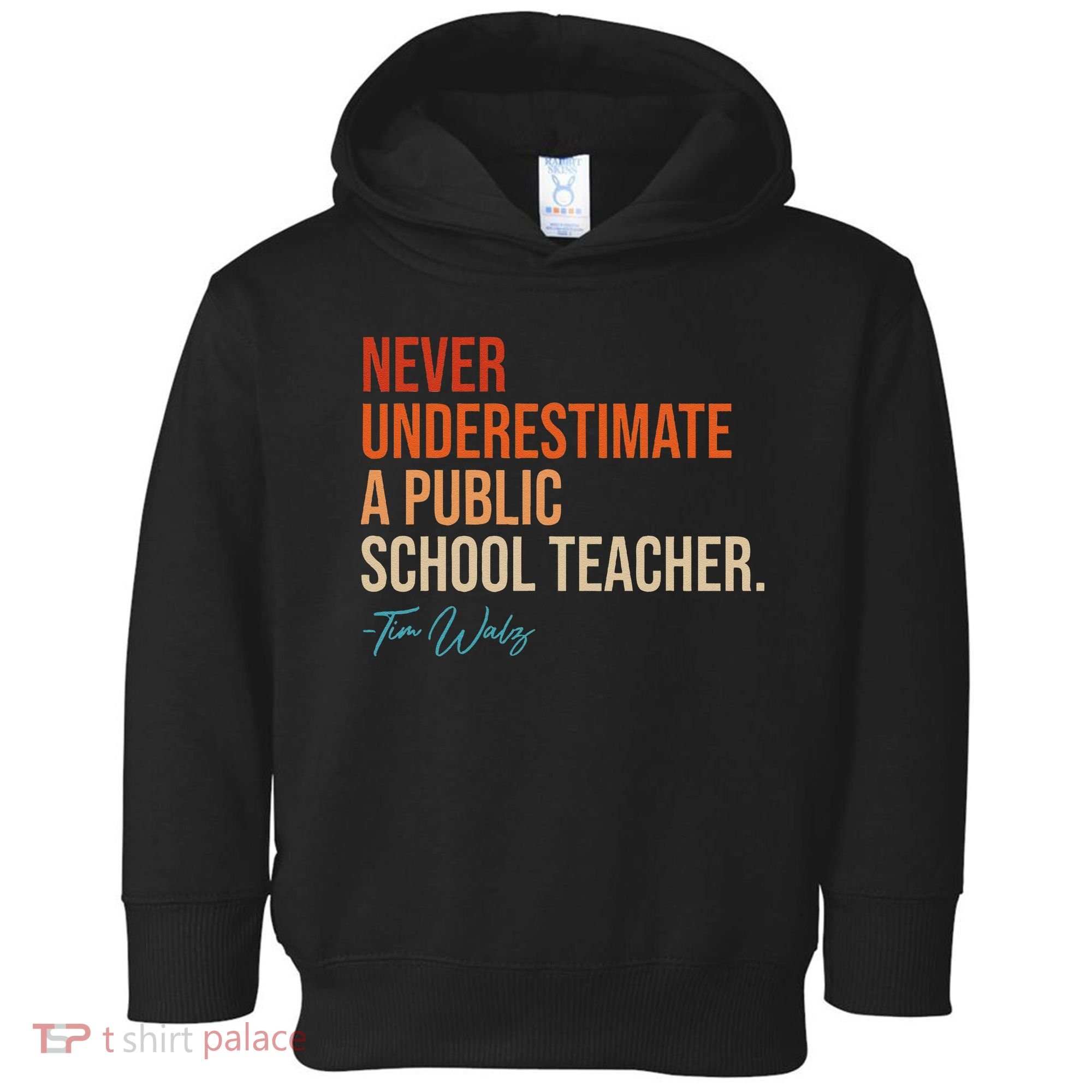 Never Underestimate A Public School Teacher Harris Walz 2024 Toddler Hoodie